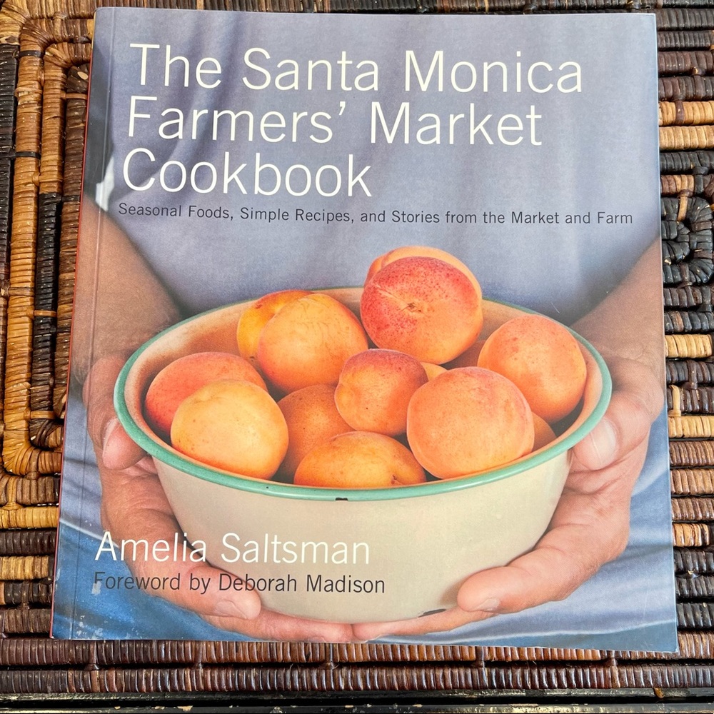 The Santa Monica Farmers’ Market Cookbook by Amelia Saltzman